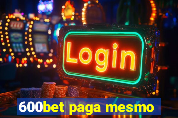 600bet paga mesmo